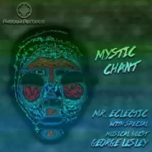 Mr. Eclectic - Mystic Chant (Original Mix) ft George Lesley